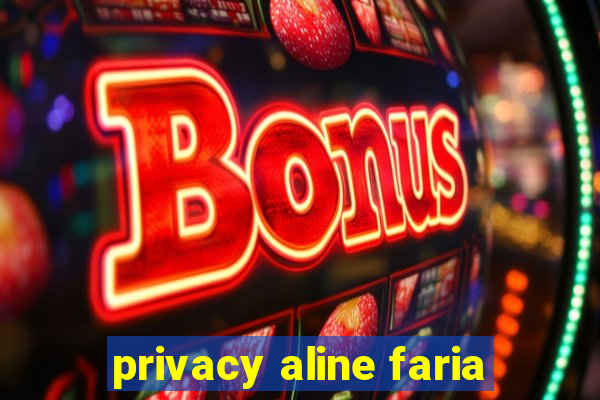 privacy aline faria